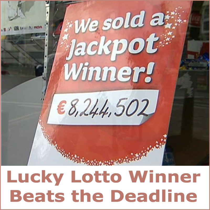 Lucky Lotto Winner Beats the Deadline