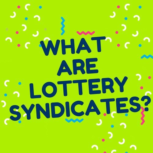 What Are Lottery Syndicates?