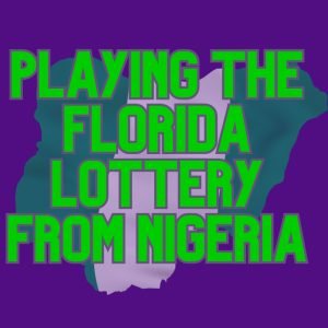 Playing the Florida Lottery From Nigeria