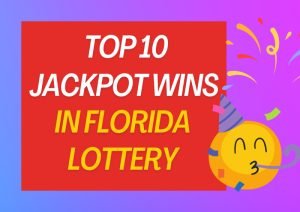 Top 10 Jackpot Wins in Florida Lottery
